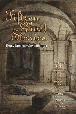 Fifteen Ghost Stories: Famous Modern Ghost Stories by Blackwood, Algernon