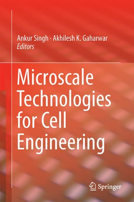 Microscale Technologies for Cell Engineering by Singh, Ankur