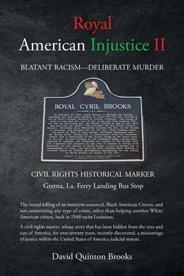 Royal American Injustice II: Blatant Racism-Deliberate Murder by Brooks, David Quinton Q.