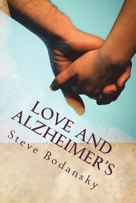 Love and Alzheimers by Bodansky, Steve