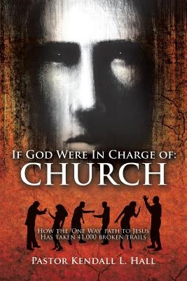 If God Were In Charge of: Church by Hall, Pastor Kendall L.