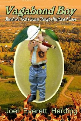 Vagabond Boy: Memoir of a Youth's Journey Through a Heartland of Chaos by Harding, Joel Everett