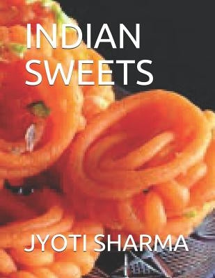 Indian Sweets by Sharma, Jyoti