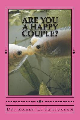 Are You a Happy Couple?: A Handbook for Healthier Relatonships by Parsonson, Karen L.