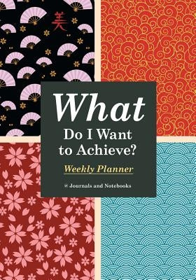 What Do I Want to Achieve? Weekly Planner by @journals Notebooks