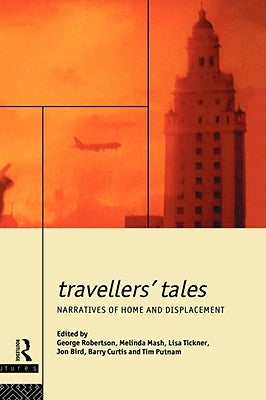Travellers' Tales: Narratives of Home and Displacement by Bird, Jon