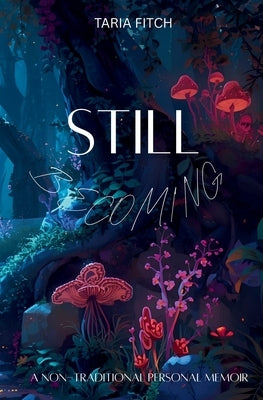 Still Becoming by Fitch, Taria