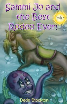 Sammi Jo and the Best Rodeo Ever! by Stockton, Dede