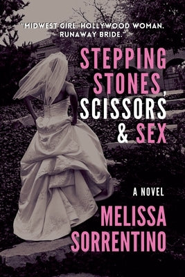 Stepping Stones, Scissors & Sex by Sorrentino, Melissa