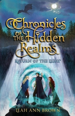 Chronicles of the Hidden Realms: Return of the Light by Brown, Leah Ann