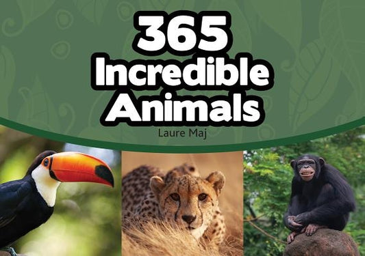 365 Incredible Animals by Maj, Laure