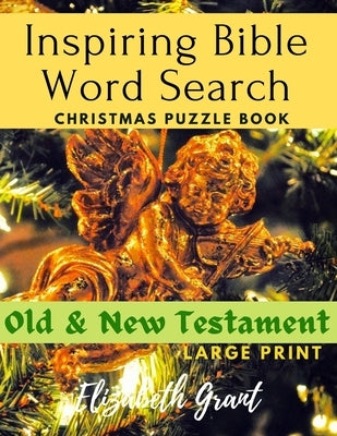 Inspiring Bible Word Search Christmas Puzzle Book: Old & New Testament (Large Print) by Grant, Elizabeth