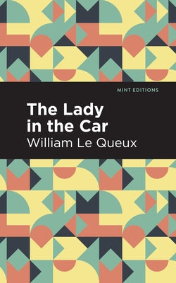 The Lady in the Car by Le Queux, William