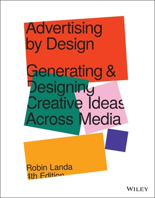 Advertising by Design: Generating and Designing Creative Ideas Across Media by Landa, Robin