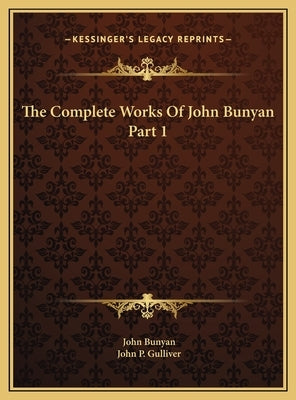 The Complete Works Of John Bunyan Part 1 by Bunyan, John