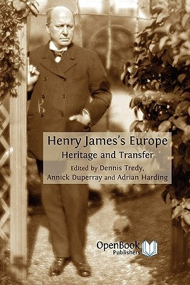 Henry James's Europe: Heritage and Transfer by Tredy, Dennis