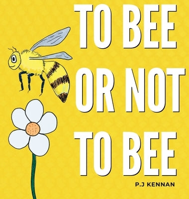 To bee or not to bee by Kennan, P. J.