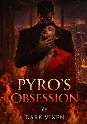 Pyro's Obsession by Dark Vixen