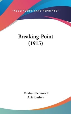 Breaking-Point (1915) by Artzibashev, Mikhail Petrovich
