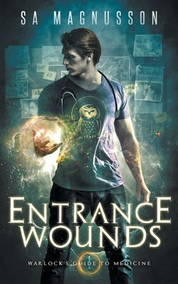 Entrance Wounds by Magnusson, Sa