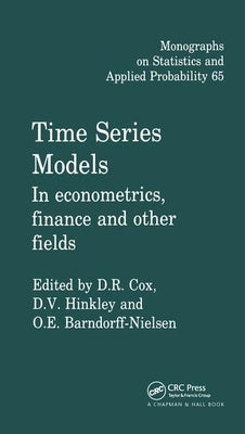 Time Series Models: In Econometrics, Finance and Other Fields by Cox, D. R.