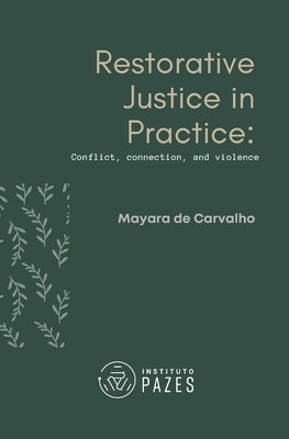 Restorative Justice in Practice: Conflict, connection, and violence by de Carvalho Siqueira, Mayara