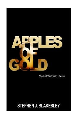Apples of Gold: Words of Wisdom to Cherish by Roth, Taylor