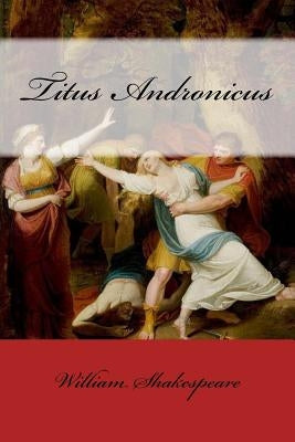 Titus Andronicus William Shakespeare by Benitez, Paula