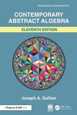 Contemporary Abstract Algebra by Gallian, Joseph