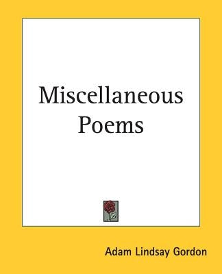 Miscellaneous Poems by Gordon, Adam Lindsay