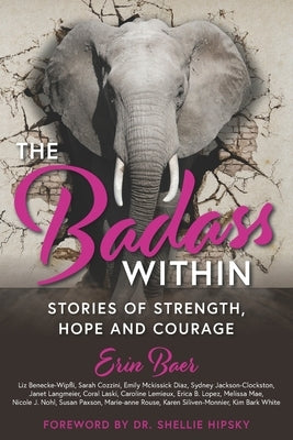 The Badass Within: Stories of Strength, Hope and Courage by Hipsky, Shellie