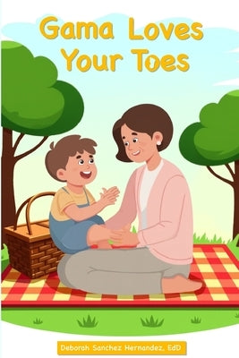 Gama Loves Your Toes by Hernandez, Deborah Sanchez