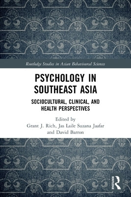 Psychology in Southeast Asia: Sociocultural, Clinical, and Health Perspectives by Rich, Grant