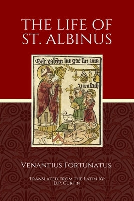 The Life of St. Albinus by Venantius Fortunatus