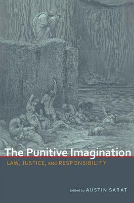 The Punitive Imagination: Law, Justice, and Responsibility by Sarat, Austin