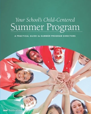 Your School's Child-Centered Summer Program: A Practical Guide for Summer Program Directors by Burge, Weldon