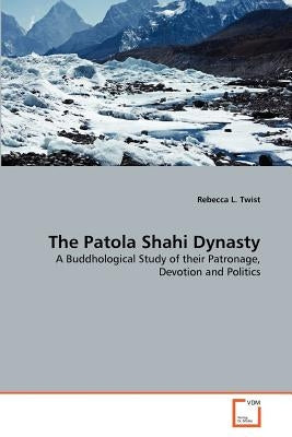 The Patola Shahi Dynasty by Twist, Rebecca L.
