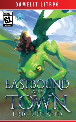 Eastbound and Town by Ugland, Eric