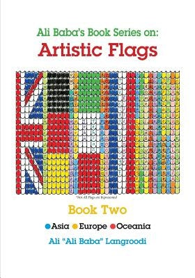 Ali Baba's Book Series On: Artistic Flags - Book Two: Asia * Europe * Oceania by Langroodi, Ali Ali Baba