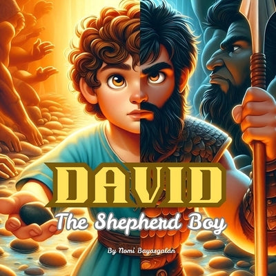 David The Shepherd Boy: The classic Bible story for today's kids! by Bayasgalan, Nomi