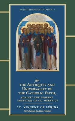Commonitory for the Antiquity and Universality of the Catholic Faith by Of Lérins, Vincent