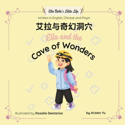 Ella and the Cave of Wonders: Bilingual Children's Book Written in English, Simplified Chinese and Pinyin by Destarisa, Rosalia