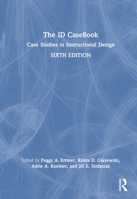The ID CaseBook: Case Studies in Instructional Design by Ertmer, Peggy A.