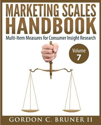 Marketing Scales Handbook: Multi-Item Measures for Consumer Insight Research (Volume 7) by Bruner, Gordon C., II