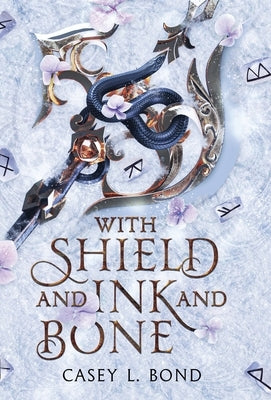 With Shield and Ink and Bone (Shieldmaiden Edition) by Bond, Casey L.