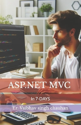 ASP.NET MVC in 7 Days by Chauhan, Vaibhav Singh