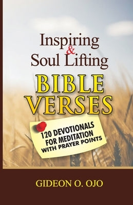Inspiring & Soul Lifting Bible Verses by Ojo, Gideon O.