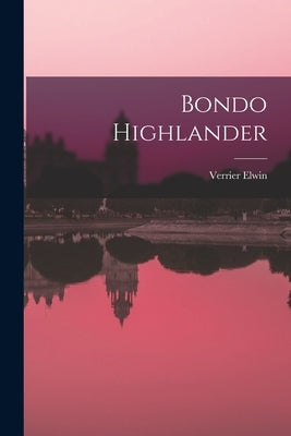 Bondo Highlander by Elwin, Verrier 1902-1964