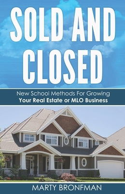 Sold and Closed: New School Methods For Growing Your Real Estate or MLO Business by Buritz, Shannon