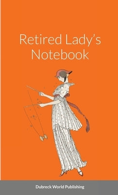 Retired Lady's Notebook by World Publishing, Dubreck